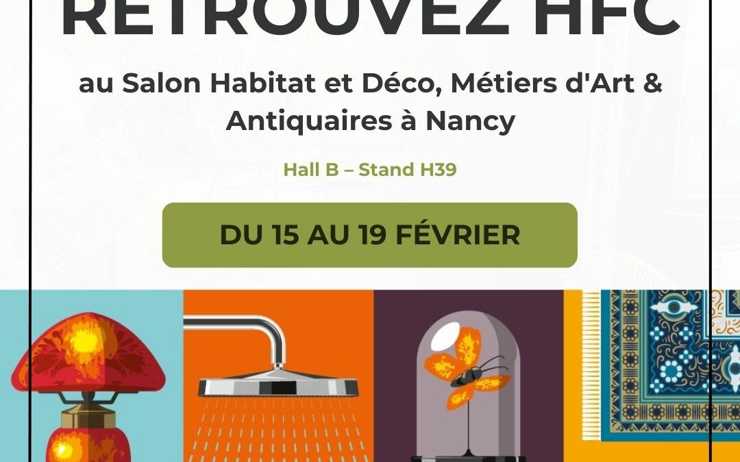 Retrouvez HFC au Salon Habitat et Déco du 15 au 19 février au Parc Expo de Nancy 